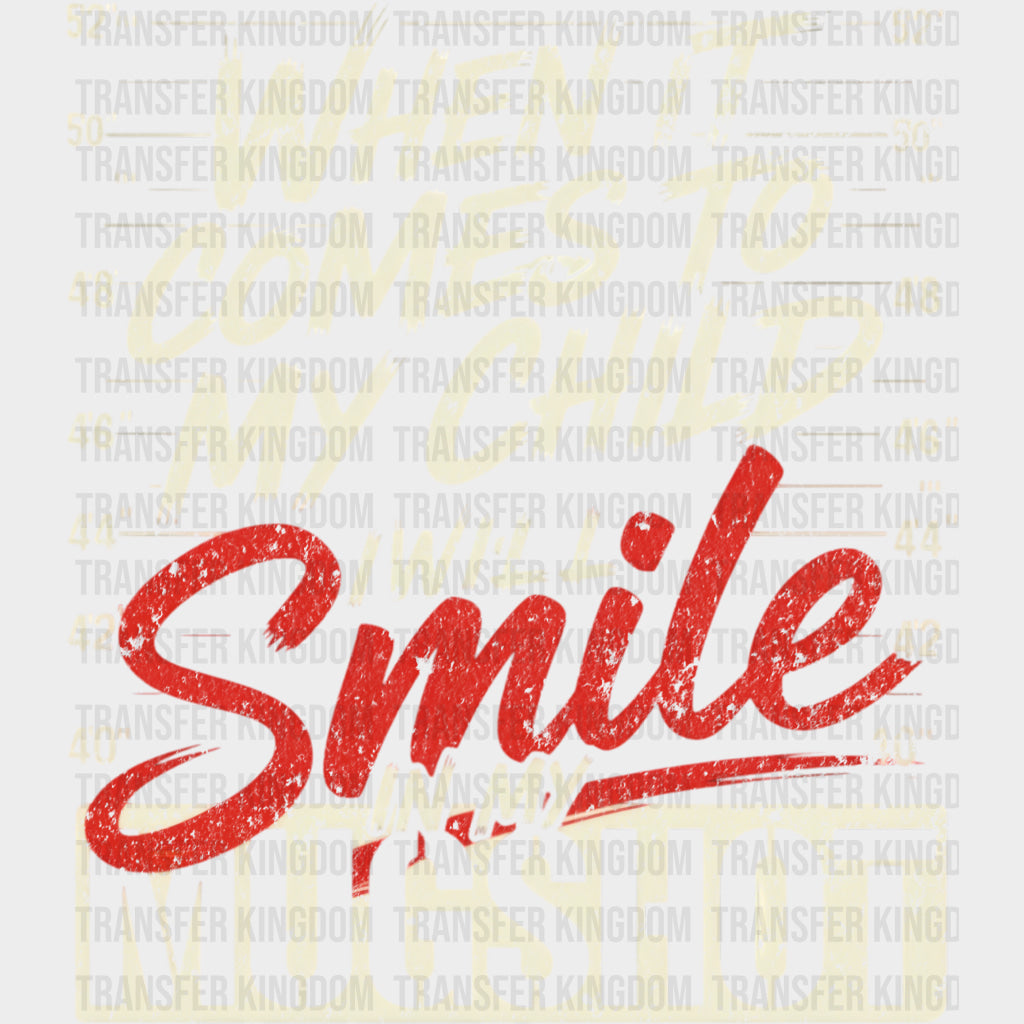 When It Comes To My Child I Will Smile In My Mugshot - Parents DTF Transfers