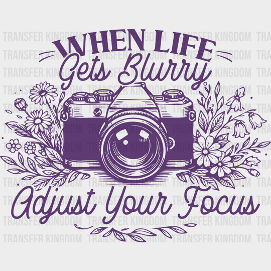 When Life Gets Blurry Purple - Photography DTF Transfers