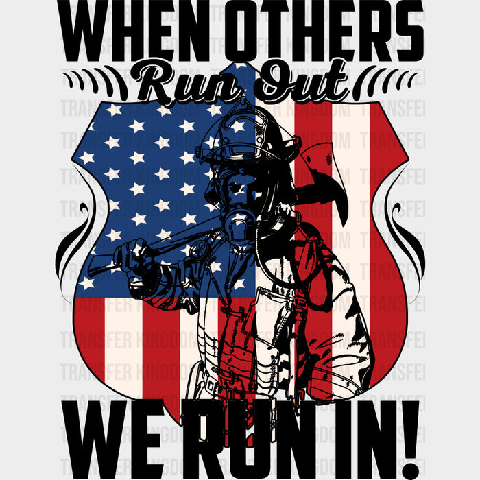 When Others Run Out, We Run In - Fire Department DTF Transfers
