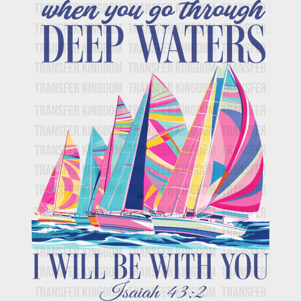 When You Go Through Deep Waters - Faith DTF Transfer Adult Unisex - S & M (10’’) / Dark Color Design (See Imaging)