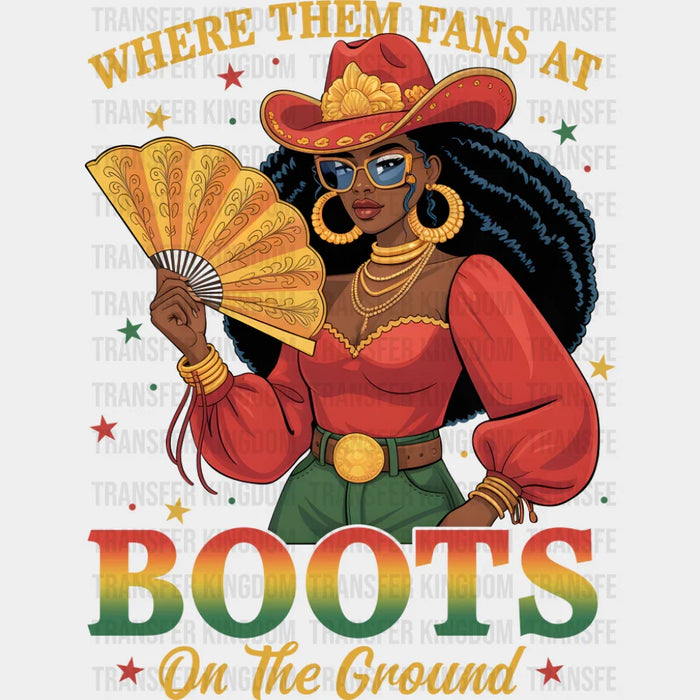 Where Them Fans At Boots On The Ground - Juneteenth DTF Transfer