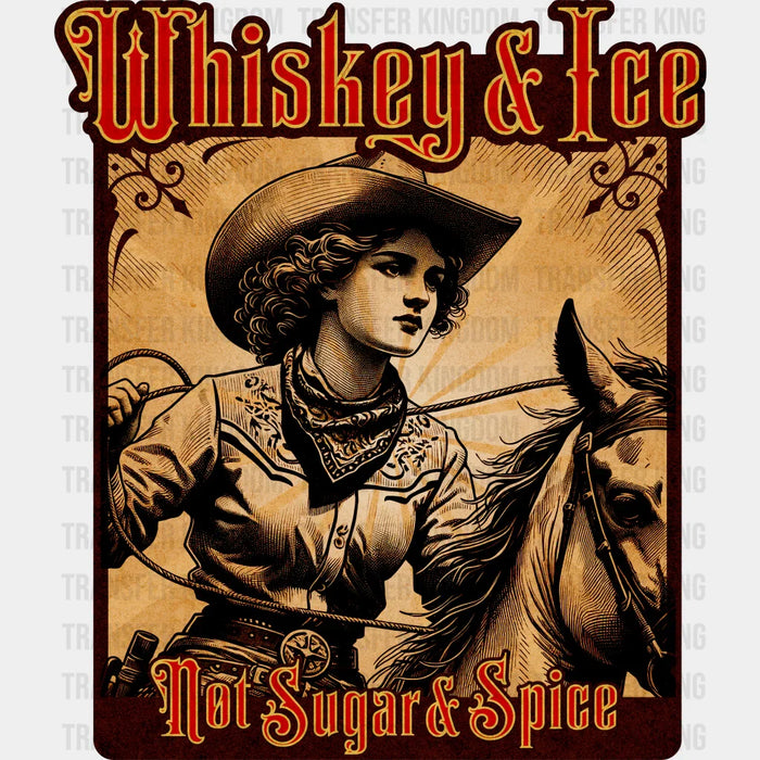 Whiskey And Ice Not Sugar And Spice Design - Rodeo DTF Transfers