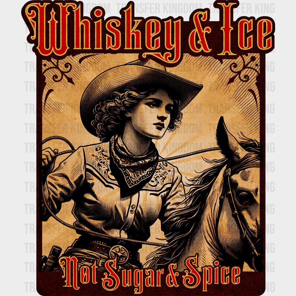 Whiskey Ice Not Sugar Spice Design - Rodeo Dtf Transfers