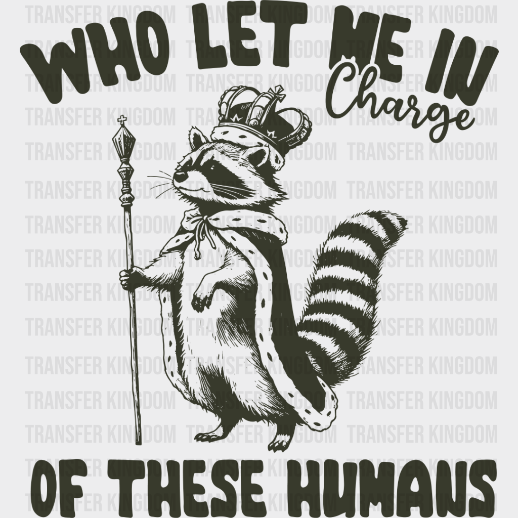 Who Let Me In Charge - Funny Dtf Transfer Unisex S & M (10’’) / Dark Color Design See Imaging