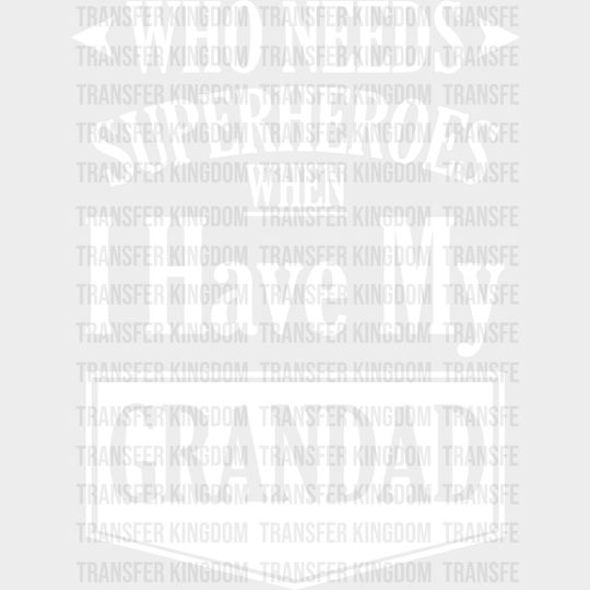 Who Needs Superheroes - Grandpa Dtf Heat Transfer Unisex S & M (10’’) / Light Color Design See