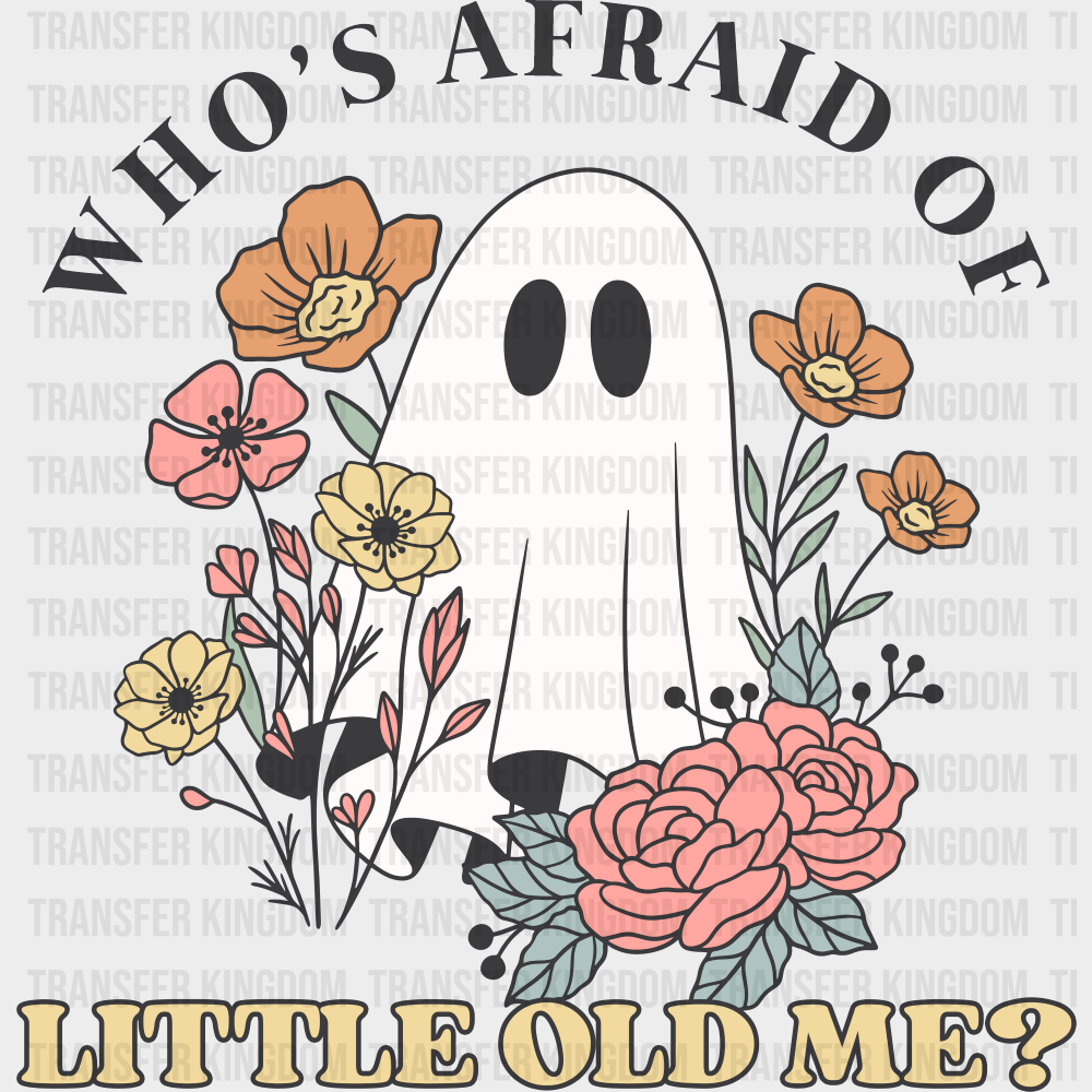 Who’s Afraid Of Little Old Me Halloween DTF Transfer Adult Unisex S & M (10’’) / Dark Color Design (See Imaging)