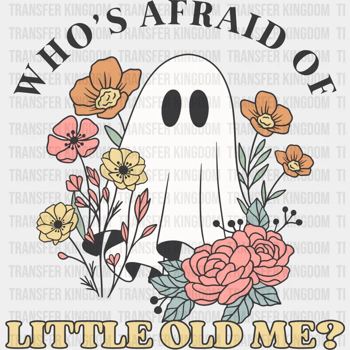 Who's Afraid Of Little Old Me - Halloween DTF Transfer
