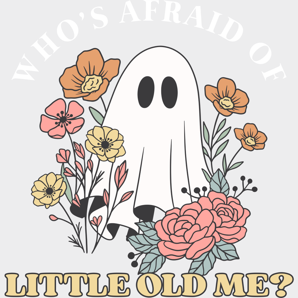 Who’s Afraid Of Little Old Me Halloween DTF Transfer Adult Unisex S & M (10’’) / Light Color Design (See Imaging)