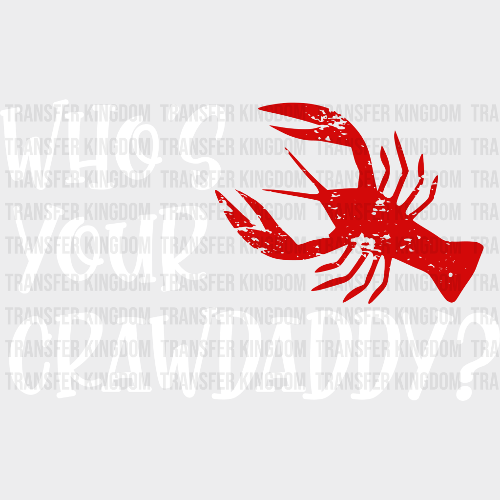 Who’s Your Crawdaddy - Crawfish Iron On Dtf Transfer Unisex S & M (10’’) / Light Color Design