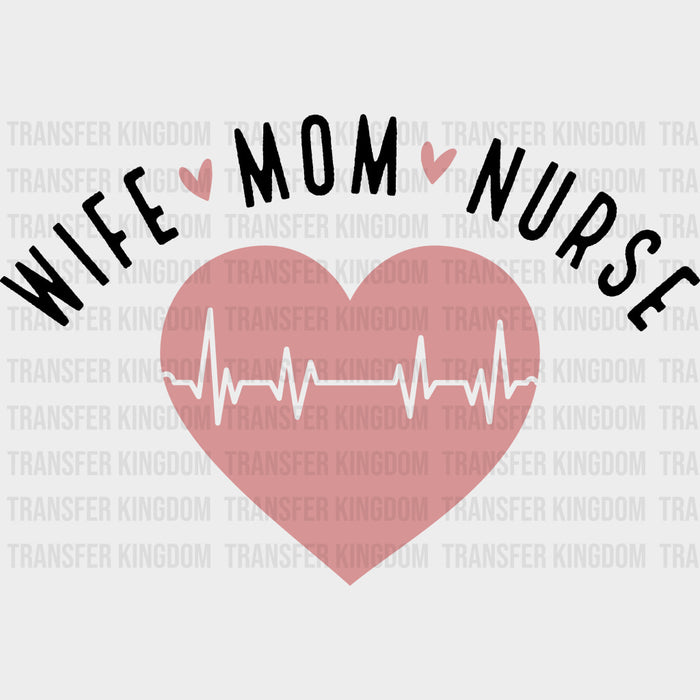 Wife, Mom, Nurse - Nurse DTF Transfers