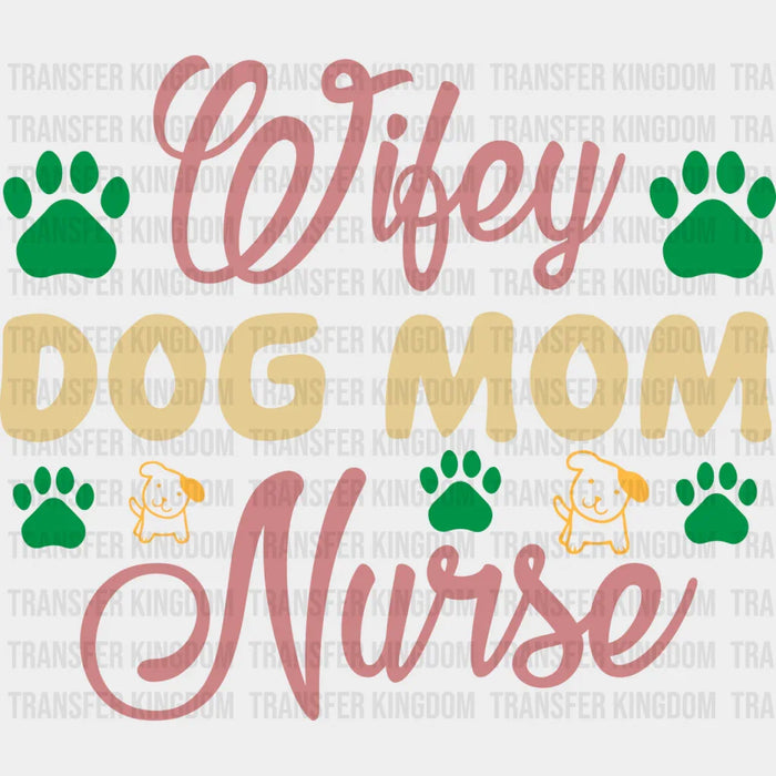 Wifey Dog Mom Nurse - Dogs Iron On DTF Transfer