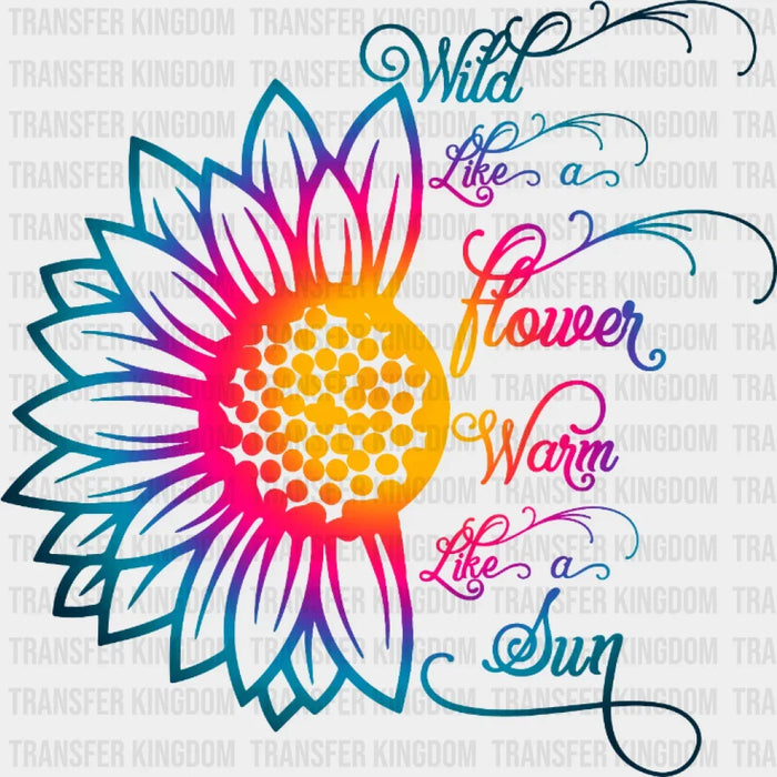 Wild Like A Flower Warm Like A Sun Floral - Retro Summer - Beach Vacation  Design - DTF heat transfer