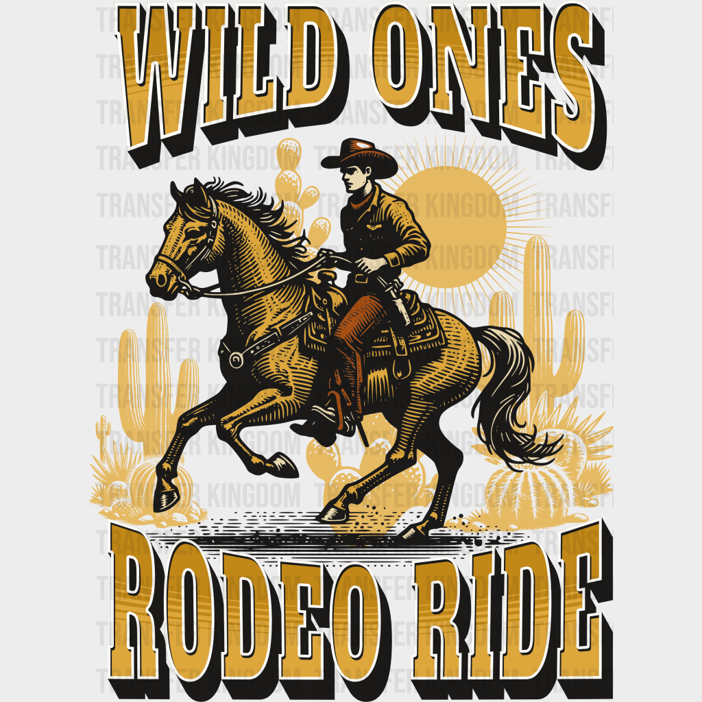 Wild Ones Rodeo Ride Design - Dtf Transfers