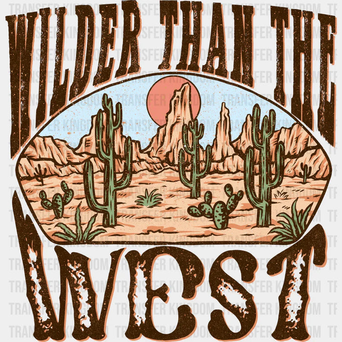Wilder Than The West Design - Western DTF Transfers