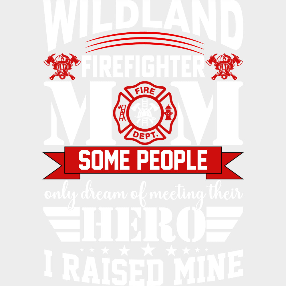 Wildland Firefighter Mom - Fire Department DTF Transfers Adult Unisex - S & M (10’’) / Light Color Design (See Imaging)