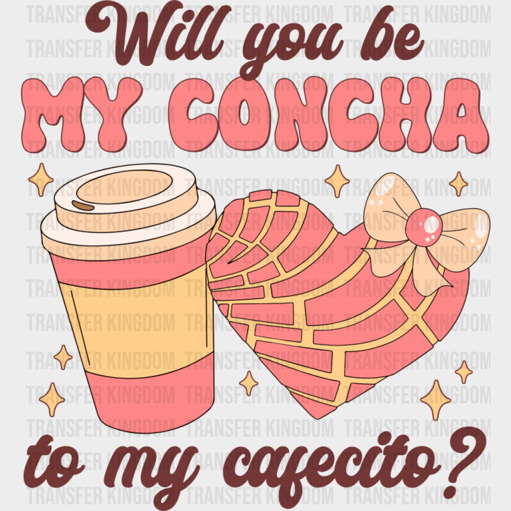 Will You Be My Concha To My Cafecito - Valentine’s Day DTF Transfer Unisex - S & M (10’’) Dark Color Design (See