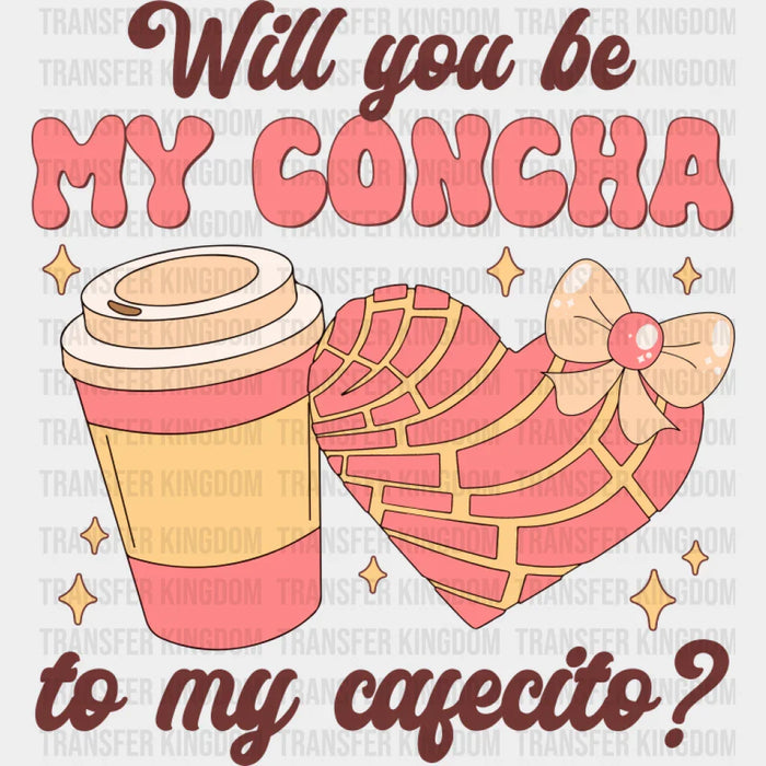 Will You Be My Concha To My Cafecito - Valentine's Day DTF Transfer