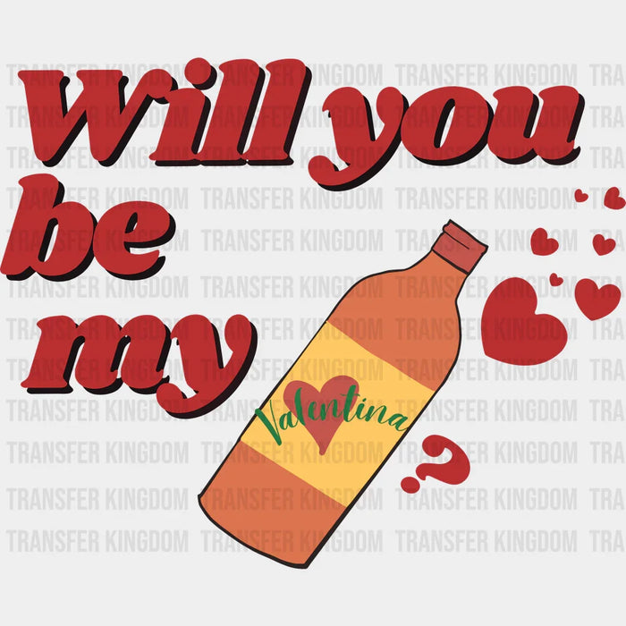 Will You Be My Valentina?  Valentine's Day Design - DTF heat transfer