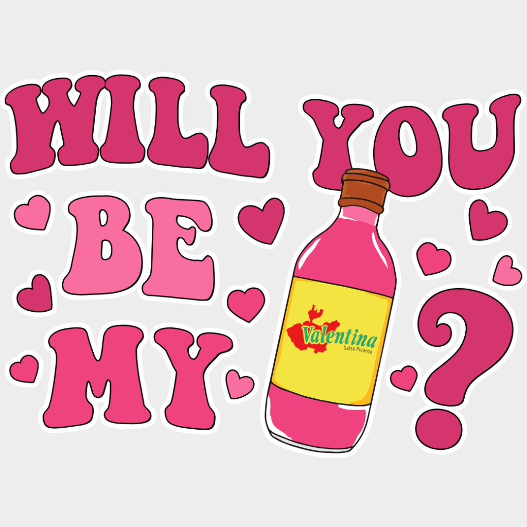 Will You Be My Valentina - Valentine’s Day DTF Transfer Unisex - S & M (10’’) Light Color Design (See Imaging)