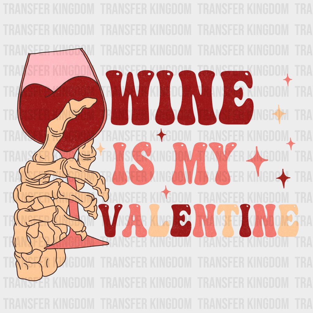 WINE IS MY VALENTINE - DTF heat transfer - transfer-kingdom