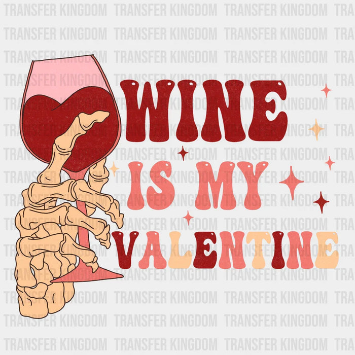WINE IS MY VALENTINE - DTF heat transfer