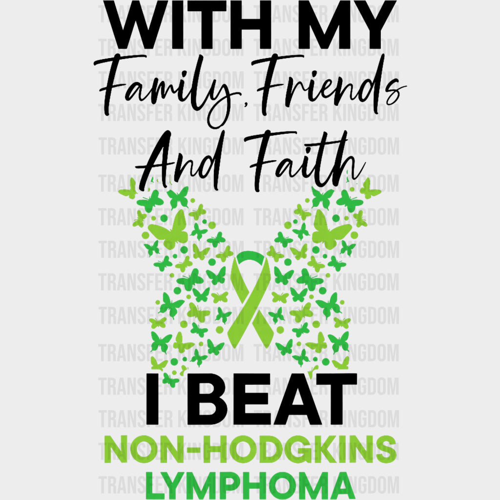 With My Family Friends And Faith, I Beat Lymphoma - Lymphoma DTF Transfers transfer-kingdom Dark Color Design (See Imaging)