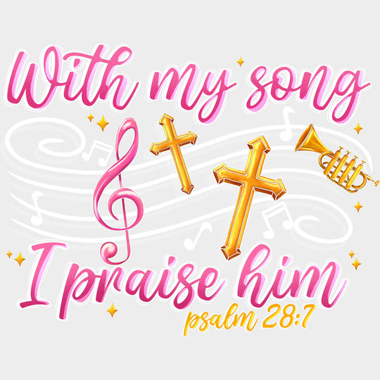 With My Song I Praise Him - Singing DTF Transfers Adult Unisex - S & M (10’’) / Light Color Design (See Imaging)