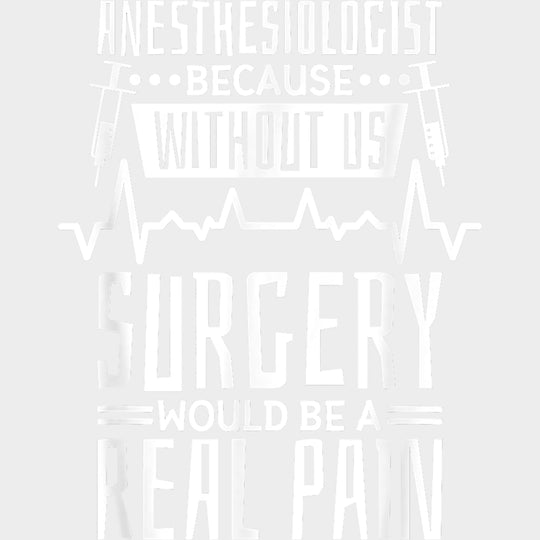 Without Us Surgery Would Be A Pain - CRNA Nurse DTF Transfers Adult Unisex - S & M (10’’) / Light Color Design (See