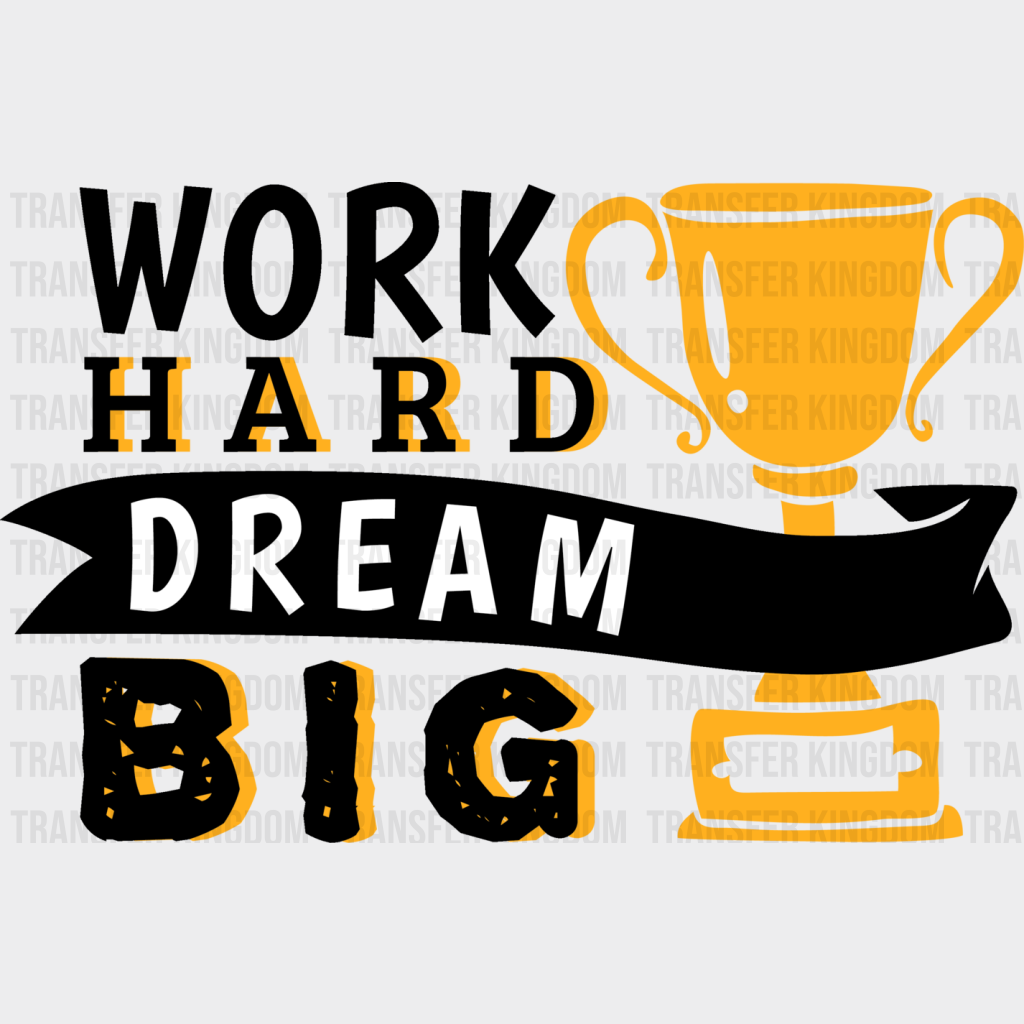 Work Hard Dream Big - Gym Dtf Heat Transfer Unisex S & M (10’’) / Dark Color Design (See Imaging)