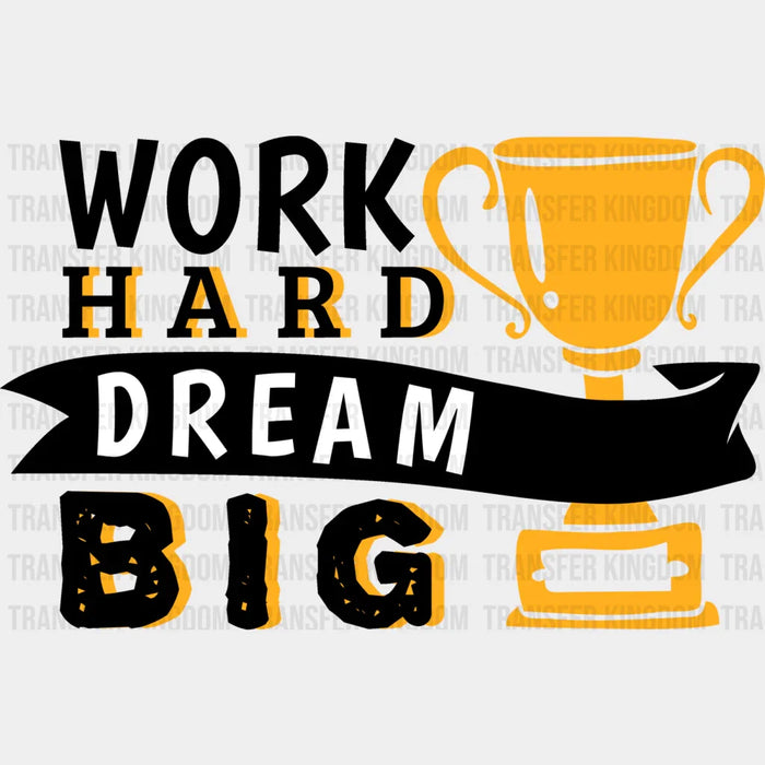 Work Hard Dream Big - GYM DTF Heat Transfer