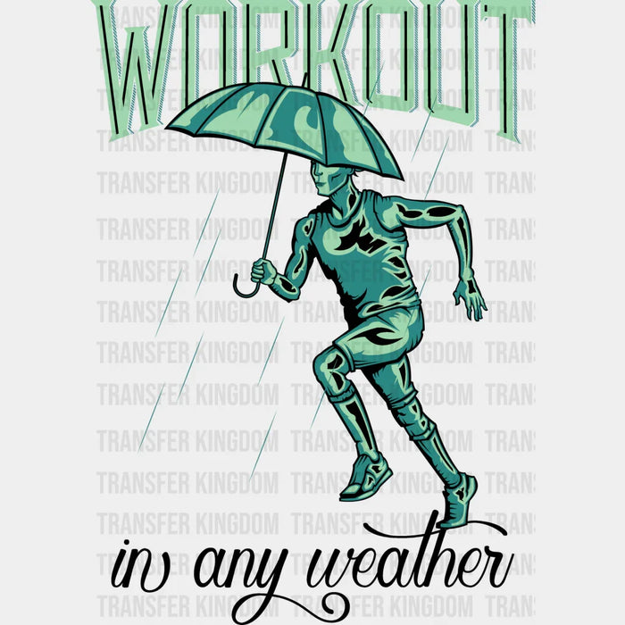 Workout In Any Weather Green Design - GYM DTF Heat Transfer