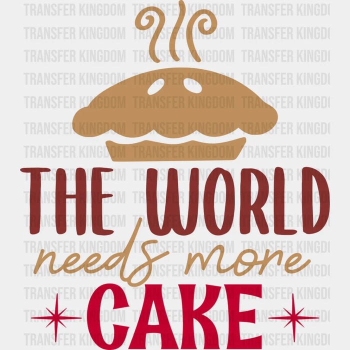 World Needs More Cake - Cooking DTF Heat Transfer