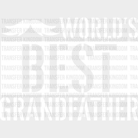 World’s Best Grandfather - Grandpa Dtf Heat Transfer Unisex S & M (10’’) / Light Color Design