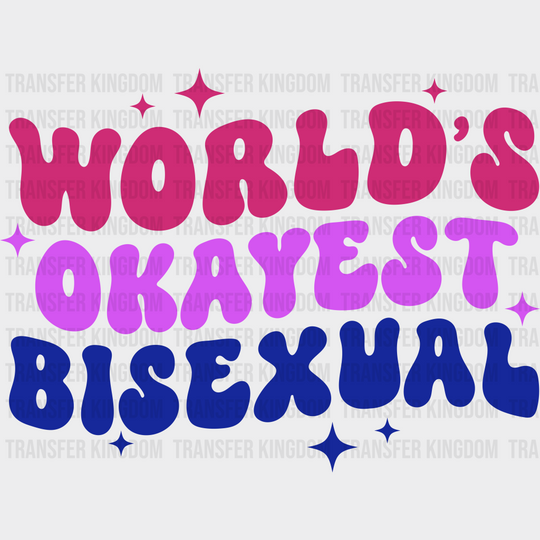 World’s Okayest Bisexual - Iron On Dtf Transfer