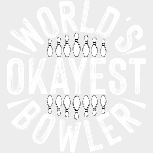 World’s Okayest Bowler - Bowling DTF Transfers Adult Unisex - S & M (10’’) / Light Color Design (See Imaging)