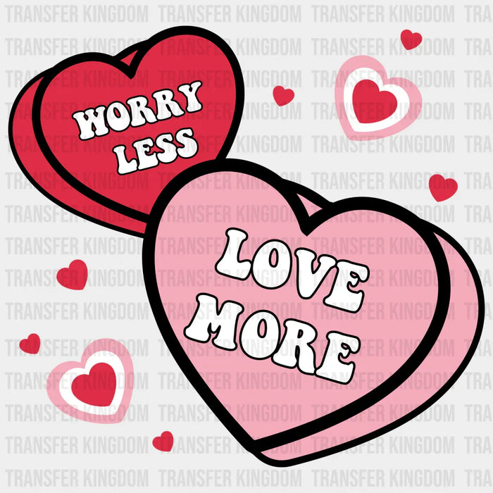 WORRY LESS LOVE MORE - DTF heat transfer