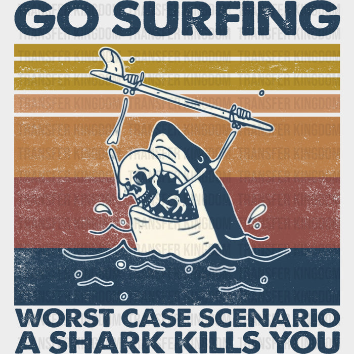 Worst Case Scenario A Shark Kills You - Surfing DTF Transfers