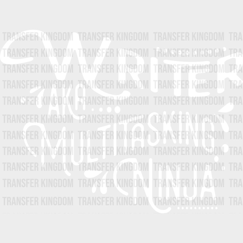 Writer Aka Multitasking Ninja - Writing Dtf Heat Transfer Unisex S & M (10’’) / Light Color