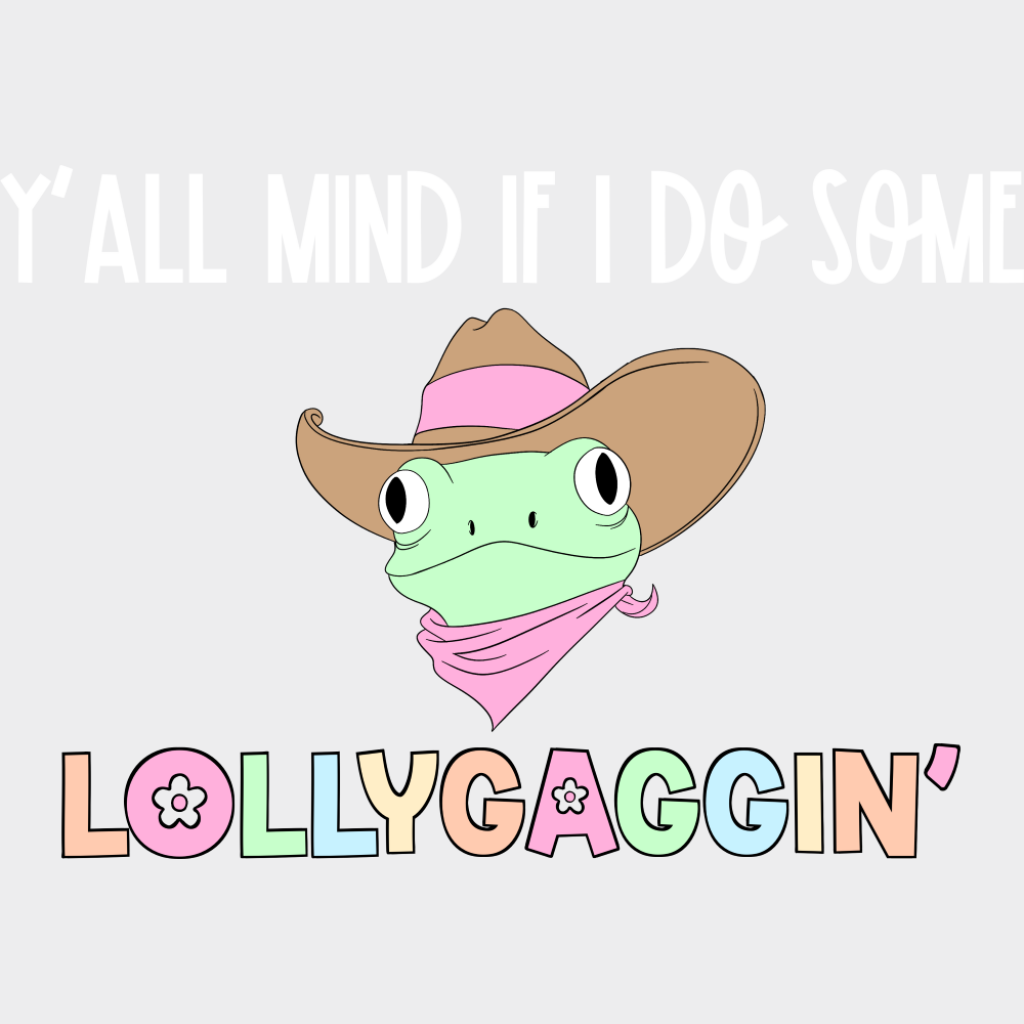 Y’all Mind If I Do Some Lollygaggin’ Frog - Funny DTF Transfer Adult Unisex - S & M (10’’) / Light Color Design (See