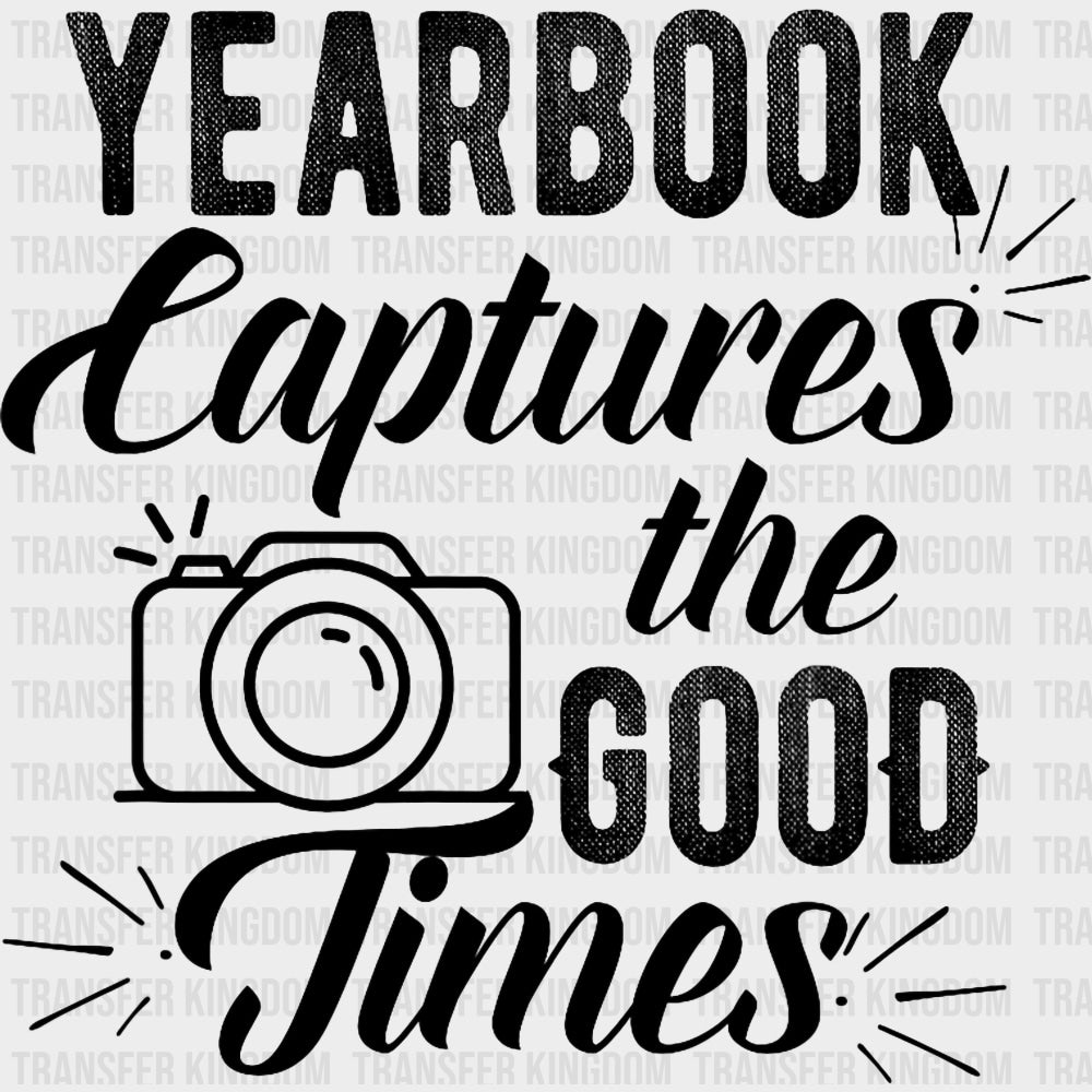 Yearbook Captures The Good Times - Photography DTF Transfers transfer-kingdom Dark Color Design (See Imaging)