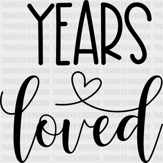 Years Loved - Anniversary Dtf Heat Transfer Unisex S & M (10’’) / Dark Color Design See Imaging