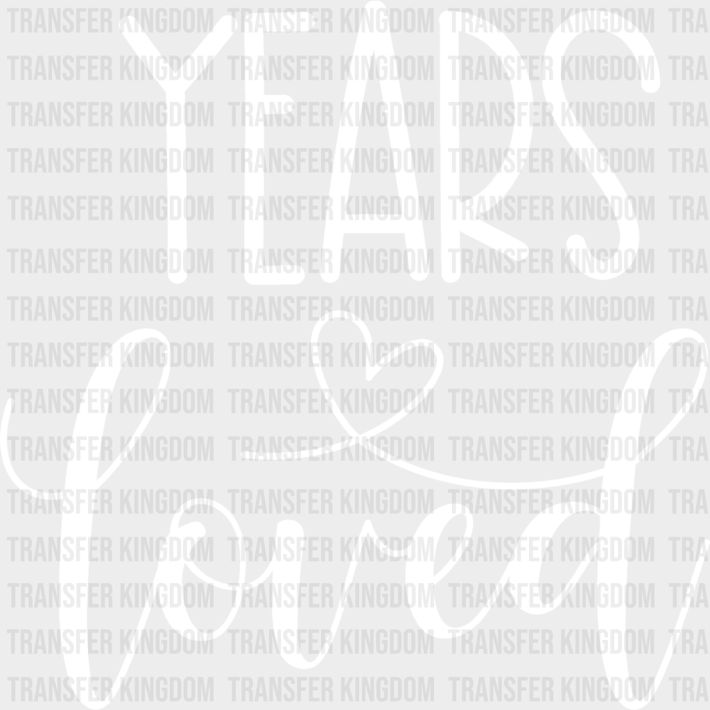 Years Loved - Anniversary Dtf Heat Transfer Unisex S & M (10’’) / Light Color Design See Imaging