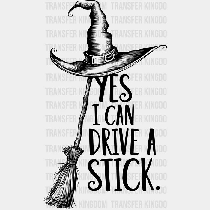 Yes I Can Drive A Stick - Halloween DTF Transfer