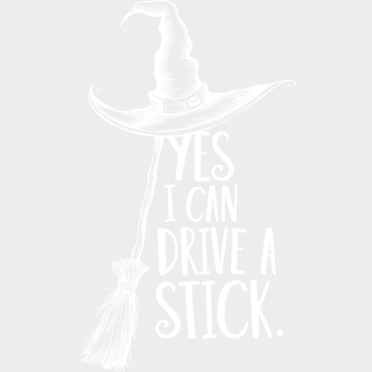 Yes I Can Drive A Stick Halloween DTF Transfer Adult Unisex S & M (10’’) / Light Color Design (See Imaging)