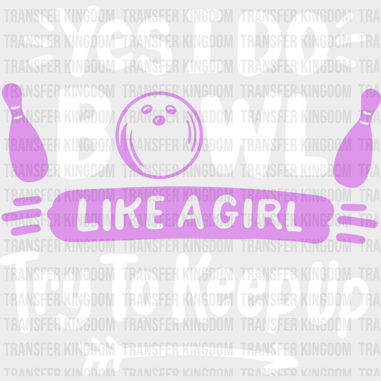 Yes I Do Bowl Like A Girl - Bowling Dtf Heat Transfer Unisex S & M (10’’) / Light Color Design