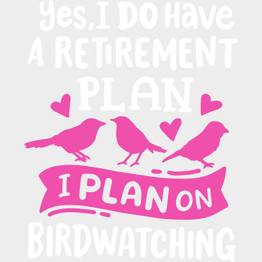 Yes, I Do Have A Retirement Plan - Birds DTF Transfers transfer-kingdom Light Color Design (See Imaging)