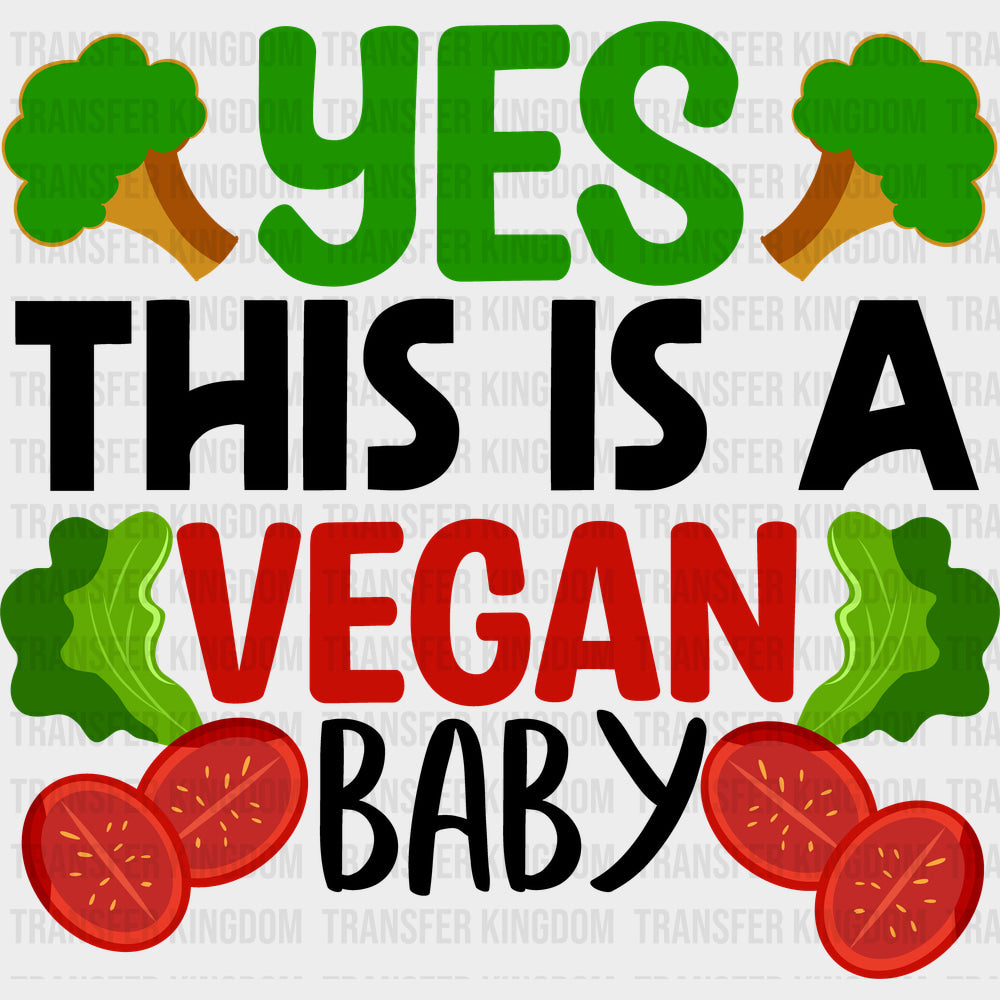 Yes This Is A Vegan Baby - Vegan DTF Transfers - Adult Unisex - S & M (10’’) / Dark Color Design (See Imaging)