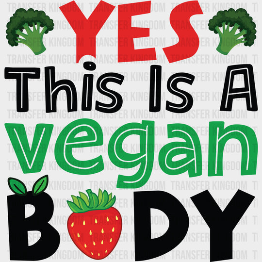 Yes This Is A Vegan Body - Vegan DTF Transfers - Adult Unisex - S & M (10’’) / Dark Color Design (See Imaging)