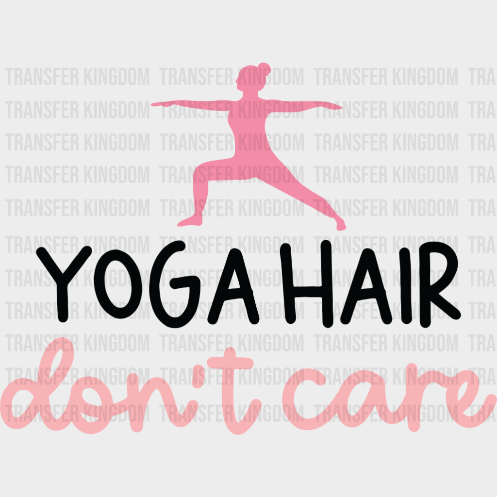 Yoga Hair Don’t Care - Yoga DTF Transfer Adult Unisex - S & M (10’’) / Dark Color Design (See Imaging)