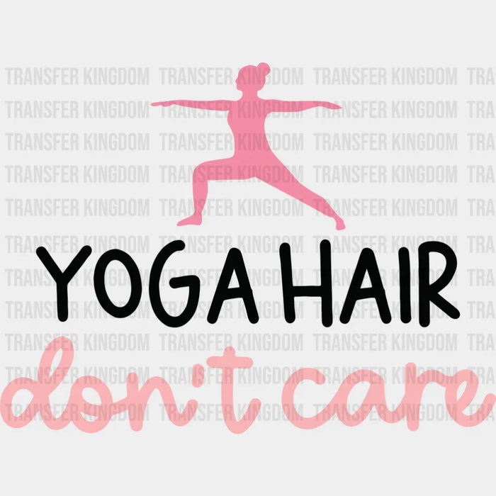 Yoga Hair Don't Care - Yoga DTF Transfer